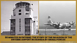 90 Minutes in Entebbe: The Story of the Invasion of the Entebbe Airport in Uganda by Israeli Forces