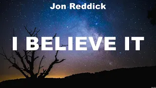 Jon Reddick - I Believe It (Lyrics) Bethel Music, Hope Darst, Forrest Frank