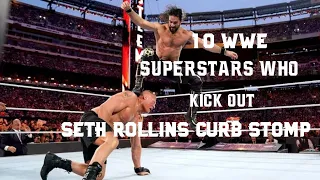 10 WWE Superstars Who Kick Out SethRollins Curb Stomp