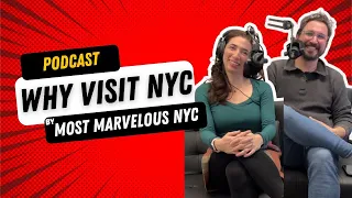 Why Visit NYC | Most Marvelous NYC Podcast Episode 1 | NYC Tourist Advice from NYC Tour Guides