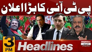 PTI Ka Bara Elaaan  | News Headlines 3 PM | 10 March 2024 | Express News