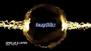 SnapDibz - Open Up and Listen (feat: Psi Phi)