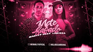 MC MARLEY FEAT. MC LARISSA - METE SAFADO -/ VEM METER GOSTOSO / SEJA FADA (REMIX BREGA FUNK)