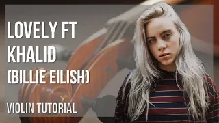 How to play lovely ft Khalid by Billie Eilish on Violin (Tutorial)