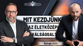 Mit kezdjünk az életközépi válsággal? - Balogh Ottó és Szabó Péter beszélgetése