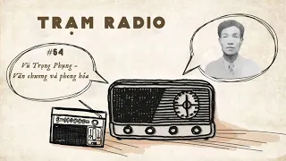 Trạm Radio số 64: Vũ Trọng Phụng - Văn chương và phong hóa