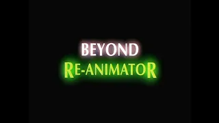 BEYOND RE-ANIMATOR (2003) [OPENING CREDITS]