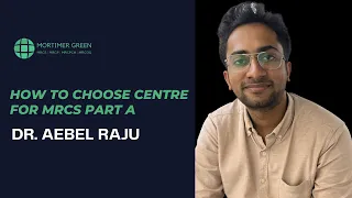 Choosing your exam centre in MRCS Part international Session by Dr Aebel Raju