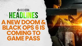 A new DOOM leaks & Black Ops 6 is coming to Game pass - May 28th, 2024 | LIVE | Headlines