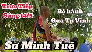 Trực Tiếp sáng 14/5: Sư Minh Tuệ cùng phật tử Nghệ An bộ hành qua Tp.Vinh