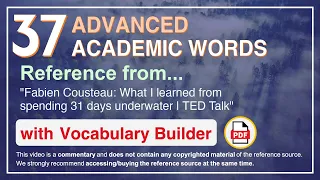 37 Advanced Academic Words Ref from "What I learned from spending 31 days underwater | TED Talk"