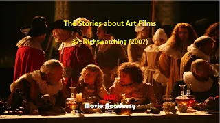 The Stories about Art Films: 37. Nightwatching (2007), ACJ Movie Academy