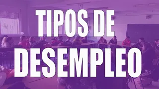 Tipos de desempleo ¿por qué hay desempleo?