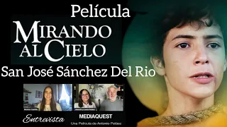 Película MIRANDO AL CIELO 🧐 de San José Sánchez Del Rio ENTREVISTA director y productora Fam Peláez