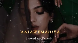 Aaja we mahiya [Slowed and Reverb]