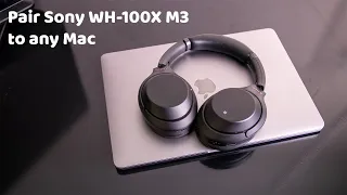 How to Pair your Sony WH-1000XM3 and WH-1000XM4 headphones to ANY Mac