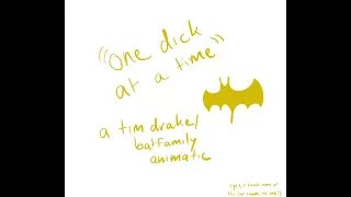 "One d*ck at a time" - a Tim Drake/Batfamily animatic