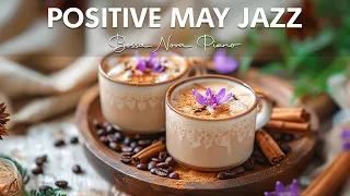 Positive May Jazz - Relaxing Jazz Music & Soft Bossa Nova Instrumental for Upbeat Mood