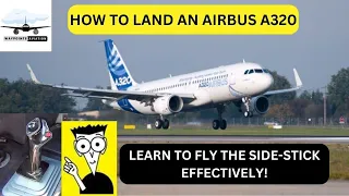 Airbus A320 | Techniques on How to Land | In-depth Side-Stick Tutorial