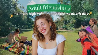 REALISTIC GUIDE TO ADULT FRIENDSHIPS | how to stay friends, long-distance + build intimate bonds