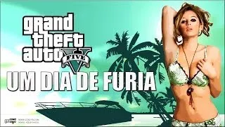 GTA V EM UM DIA DE FURIA