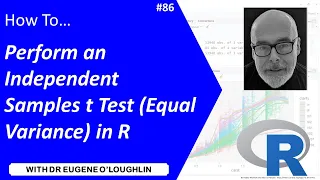 How To... Perform an Independent Samples (Equal Variance) t Test in R #86