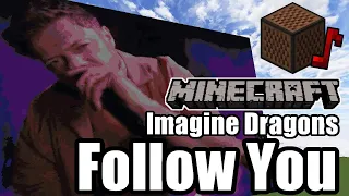 Imagine Dragons - Follow You (Minecraft)