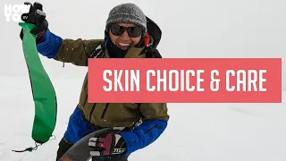 CHOOSE AND CARE FOR TOURING SKINS | HOW TO XV
