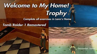 Tomb Raider 1 Remastered - Welcome to My Home! Trophy Complete all exercises in Lara's Home