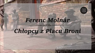 Chłopcy z placu broni  - Ferenc Molnár [Całość, Bez reklam, Audiobook]