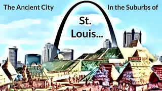 The Ancient City in the Suburbs of St. Louis...