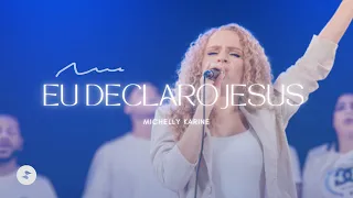 Eu Declaro Jesus | Michelly Karine | Live Session