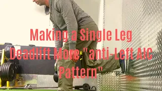 Making a Single Leg Dead Lift More "anti-Left AIC" Pattern and "anti-extension"