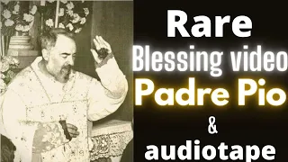 Rare blessing video of Saint Padre Pio and Prayer + audiotape