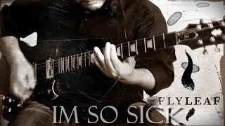 Flyleaf - I'm So Sick (Guitar Cover)