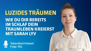 #851 Luzides Träumen - Wie du dir bereits im Schlaf dein Traumleben kreierst mit Sarah Lyv