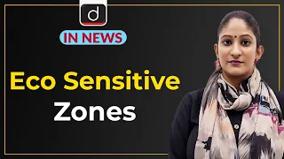 Eco Sensitive Zones | IN NEWS I Drishti IAS English