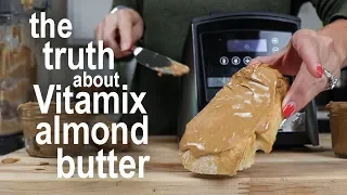 Vitamix Almond Butter: What to actually expect!