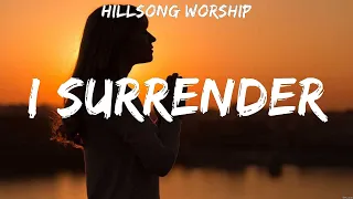 Hillsong Worship   I Surrender Lyrics Paul McClure, Bethel Music, Phil Wickham #5