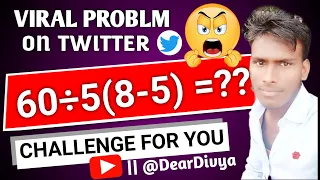 60÷5(8-5)= ?? Mathematician Explains The Correct Answer by Er Divya Prakash