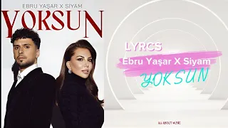 Ebru Yaşar x Siyam - Yoksun ( Lyrcs Sözleri) video #ebruyaşar  #yoksun  #lyrics  #video  #türkçe