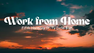 Fifth Harmony - Work from Home ft. Ty Dolla $ign (lyrics)