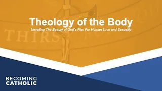 Theology of the Body - Part 1 of 5