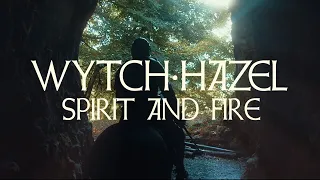 WYTCH HAZEL "Spirit and Fire" (OFFICIAL VIDEO)