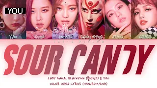 SOUR CANDY  - LADY GAGA, BLACKPINK, YOU | 6 MEMBER VER. | HAN/ROM/ENG | COLOR CODED LYRICS