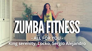 ALL FOR YOU - King Serenity, Locko, Sergio Alejandro - ZUMBA Chorégraphie