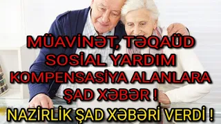 Müavinət, Təqaüd, Sosial Yardım, Kompensasiya Alanlara ŞAD XƏBƏR ! Nazirlik Gözlənilən Xəbəri Verdi.