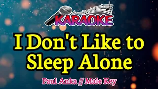 I Don't Like to Sleep Alone|| Paul Anka || Male Key