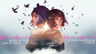 Driftwood Drive - Holding Onto Hurricanes Extended Mix || Life is Strange Remastered Trailer BGM