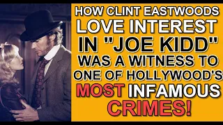 How Clint Eastwood's LOVE INTEREST in "JOE KIDD" witnessed one of HOLLYWOOD'S MOST INFAMOUS EVENTS!